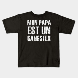 Mon Papa Est Un Gangster Kids T-Shirt